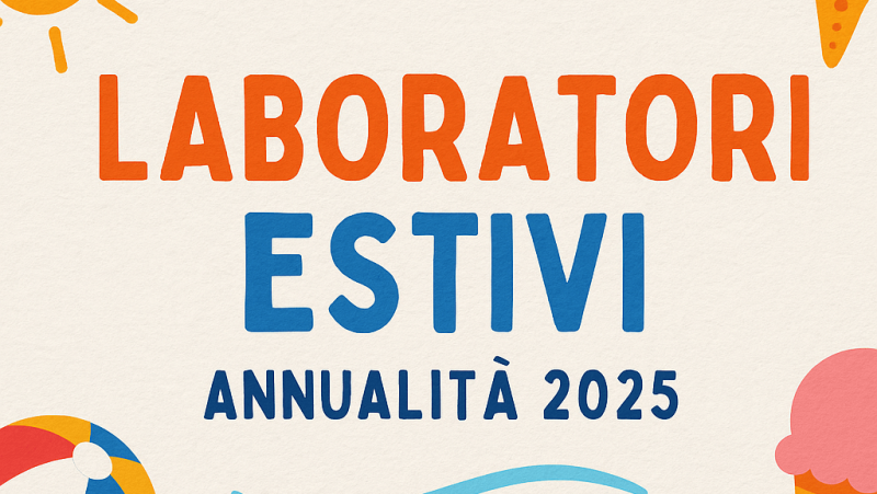 Notizia Studio Amica - LABORATORI ESTIVI ANNUALITA’ 2024/2025